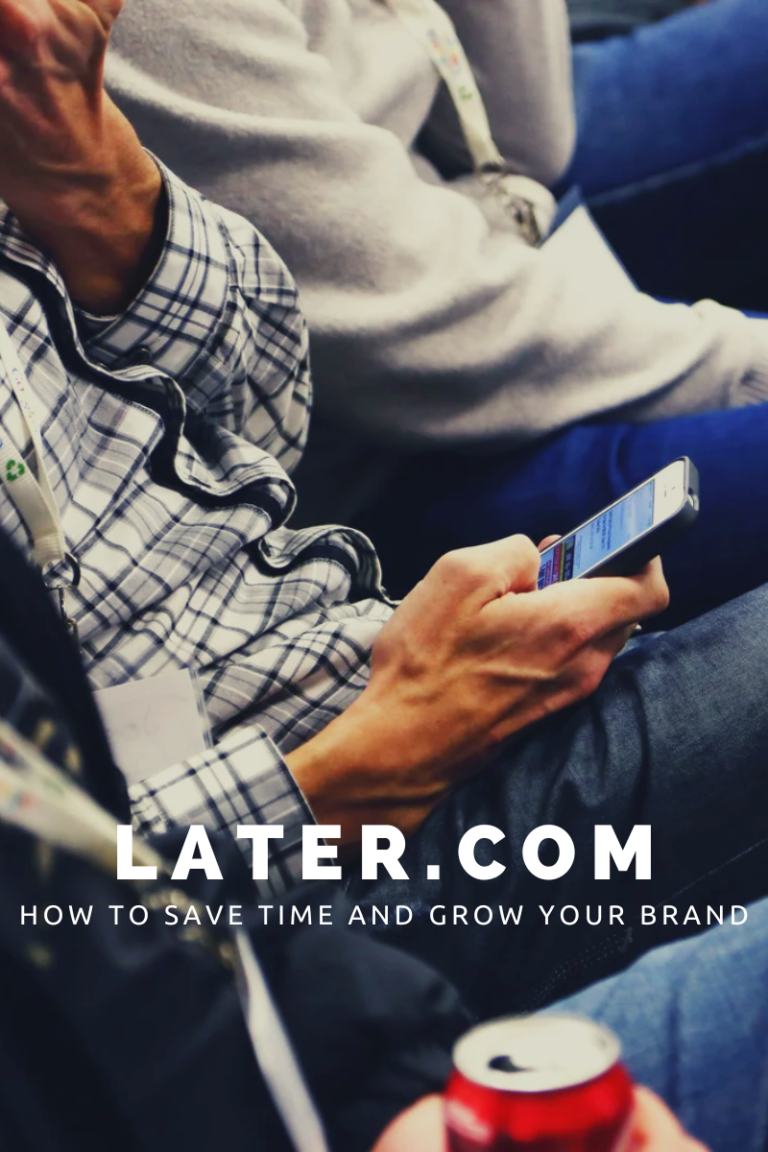 How to Save Time and Grow Your Brand with Later.com